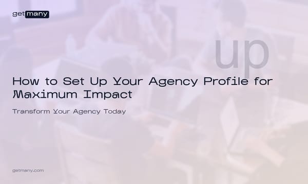 How to Set Up Your Agency Profile for Maximum Impact